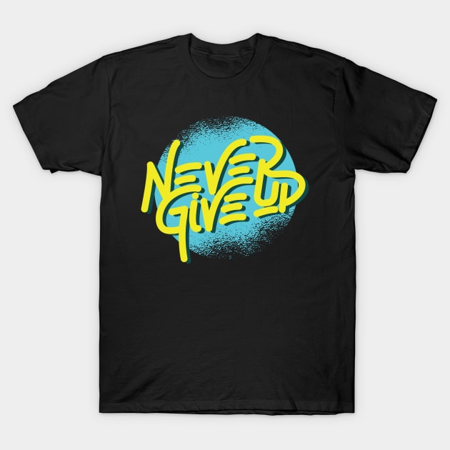 Never give up motivational quotes T-Shirt by Midoart